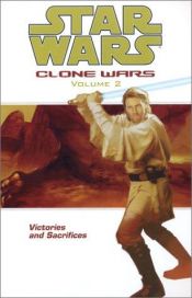 book cover of Victories and Sacrifices (Star Wars: Clone Wars, Vol. 2) by W. Haden Blackman