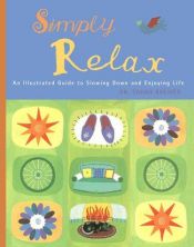 book cover of Simply Relax: An Illustrated Guide to Slowing Down and Enjoying Life by Sarah Brewer