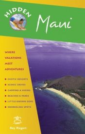 book cover of Hidden Maui: Including Lahaina, Kaanapali, Haleakala, and the Hana Highway (Hidden Travel) by Ray Riegert