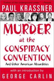 book cover of Murder at the Conspiracy Convention: And Other American Absurdities by Paul Krassner