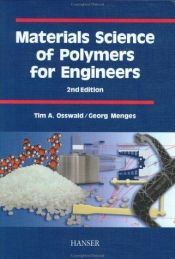book cover of Materials Science of Polymers for Engineers by Tim A. Osswald