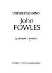 book cover of Understanding John Fowles by Thomas C Foster