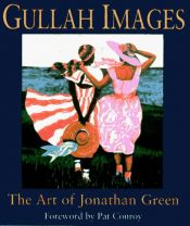 book cover of Gullah Images: The Art of Jonathan Green by Pat Conroy