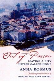 book cover of Out of Passau: Leaving a City Hitler Called Home by Anna Rosmus