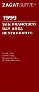book cover of Zagat Survey 1999 San Francisco Bay Area Restaurants (Annual) by Zagat Survey