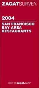 book cover of Zagatsurvey 2004 San Francisco Bay Area Restaurants by Zagat Survey