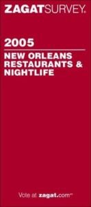 book cover of ZagatSurvey 2005 New Orleans Restaurants: With Bonus Nightlife Section (Zagatsurvey: New Orleans Restaurants) by Zagat Survey