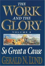 book cover of So Great a Cause-8 by Gerald N. Lund