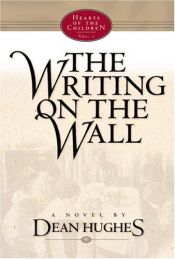 book cover of The Writing on the Wall (Hearts of the Children, Vol. 1) by Dean Hughes