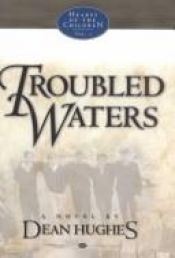 book cover of Troubled Waters (Hearts of the Children, Vol. 2) by Dean Hughes