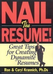 book cover of Nail the Resume!: Great Tips for Creating Dynamite Resumes by Ronald L. Krannich