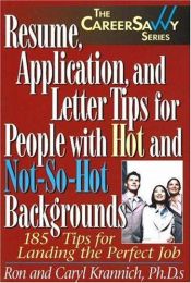 book cover of Resume, Application and Letter Tips for People with Hot and Not-So-Hot Backgrounds: 150 Tips for Landing the Perfect Job by Ronald L. Krannich