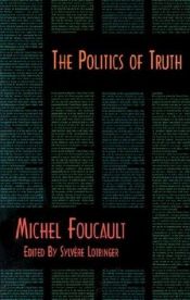book cover of The politics of truth by Μισέλ Φουκώ