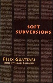 book cover of Soft Subversions (Semiotext(e) by Félix Guattari