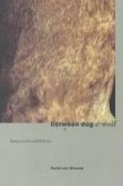 book cover of Between Dog & Wolf: Essays on Art & Politics (New Autonomy Series) by David Levi Strauss