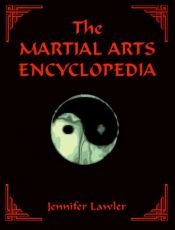 book cover of The Martial Arts Encyclopedia by Jennifer Lawler