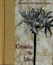 book cover of Consider the Lilies... (Treasures of the Vatican Library) by Walton Rawls