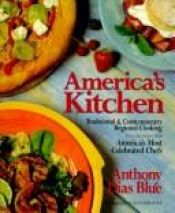 book cover of America's Kitchen: Traditional & Contemporary Regional Cooking : Featuring Recipes from America's Most Cel by Anthony Dias Blue