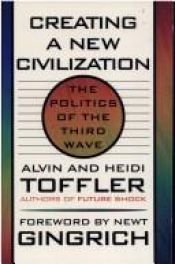 book cover of Creating a New Civilization: The Politics of the Third Wave by آلفين توفلر