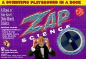 book cover of Zap Science: A Scientific Playground in a Book (Klutz) by John Cassidy