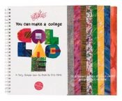 book cover of You Can Make a Collage: A Very Simple How-To Book (Klutz S.) by Eric Carle