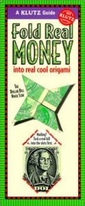 book cover of Fold Real Money into Real Cool Origami by Inc. Klutz