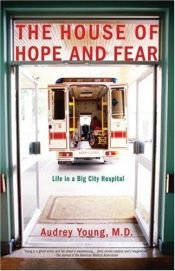 book cover of The House of Hope and Fear: Life in a Big City Hospital by Audrey Young