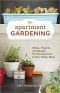 Apartment gardening : plants, projects, and recipes for growing food in your urban home