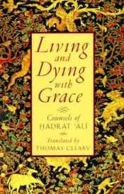 book cover of Living and Dying with Grace: Counsels of Hadrat Ali by Thomas Cleary