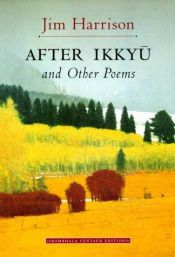book cover of After Ikkyū and other poems by Jim Harrison