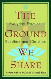 book cover of The Ground We Share: Everyday Practice, Buddhist and Christian by Robert Aitken