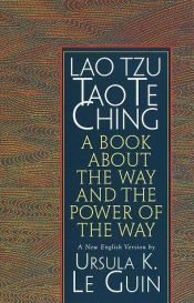 book cover of Lao Tzu: Tao Te Ching; A Book About the Way and the Power of the Way by Lao Tzu|Урсула Крёбер Ле Гуин