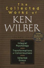 book cover of Collected Works of Ken Wilber : Integral Psychology, Transformations of Consciousness, Selected Essays by 켄 윌버