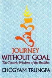 book cover of Journey without goal by Chogyam Trungpa