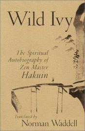 book cover of Wild Ivy: The Spiritual Autobiography of Zen Master Hakuin by Thomas Cleary