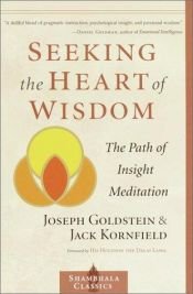 book cover of Seeking the Heart of Wisdom : The Path of Insight Meditation (Shambhala Classics) by Joseph Goldstein