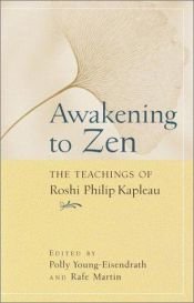 book cover of AWAKENING TO ZEN: The Teachings of Roshi Philip Kapleau by Roshi P. Kapleau