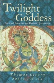 book cover of Twilight Goddess : Spiritual Feminism and Feminine Spirituality by Thomas Cleary