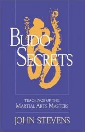 book cover of Budo Secrets : Teachings of the Martial Arts Masters by John Stevens