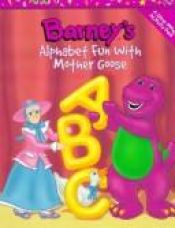 book cover of Barney's Alphabet Fun With Mother Goose by scholastic