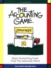 book cover of The Accounting Game: Basic Accounting Fresh from the Lemonade Stand by Judith Orloff