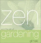 book cover of Zen and the Art of Gardening (Zen and the Art of) by Gill Hale