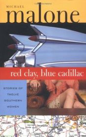 book cover of Red clay, blue Cadillac by Michael Malone