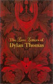 book cover of The love letters of Dylan Thomas by Ντίλαν Τόμας