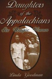 book cover of Daughters of the Appalachians: Six Unique Women by Linda Goodman