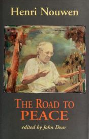 book cover of The road to peace : writings on peace and justice by Henri Nouwen