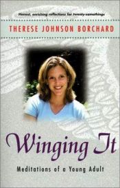 book cover of Winging It: Meditations of a Young Adult by Therese J. Borchard