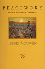 book cover of Peacework: Prayer, Resistance, Community by Henri Nouwen