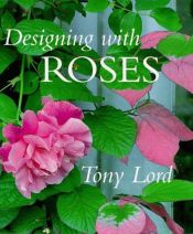 book cover of Designing with Roses by Tony Lord