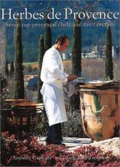 book cover of Herbes De Provence: Seven Top Provencal Chefs and Their Recipes by Anthony Gardiner